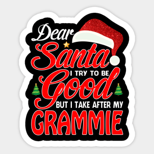 Dear Santa I Tried To Be Good But I Take After My GRAMMIE T-Shirt Sticker
